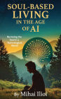 Soul-Based Living: In The Age of AI