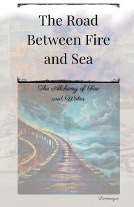 Book download free guest The Road Between Fire and Sea by Dominique Ever