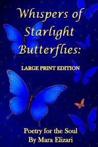 Title: Whispers of Starlight Butterflies: Large Print Edition: Large Print Edition, Author: Mara Elizari