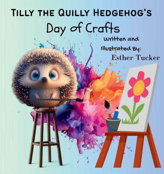 Tilly the Quilly Hedgehog's Day of Crafts