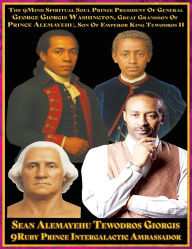 Title: Sean Alemayehu Tewodros Giorgis, Sean Alemayehu Tewodros Giorgis, the 9Mind Spiritual Soul Prince President of General George Giorgis Washington, Great Grandson of Prince Alemayehu, Son of Emperor King Tewodros II: Author Biopic Journey from America, Isra, Author: Sean Alemayehu Tewodros Giorgis