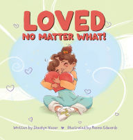 Epub free download books Loved No Matter What iBook by Shealyn Visser, Naomi Edwards