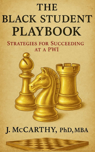 The Black Student Playbook: Strategies for Succeeding at a PWI