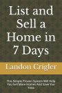 List and Sell a Home in 7 Days: This Simple Proven System Will Help You Sell More Homes And Save You Time