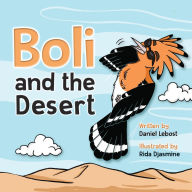 Title: Boli and the Desert: A Chapter Book for Kids Featuring Desert Adventures and Animal Friends, Author: Daniel Lebost