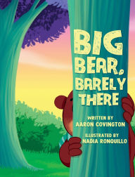 Title: Big Bear, Barely There, Author: Aaron W Covington
