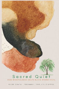 Download epub format books Sacred Quiet: How Mindfulness Helps Black Women Heal