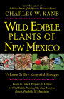 Wild Edible Plants of New Mexico: Volume 1: The Essentail Forages