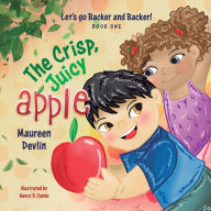 Title: Let's go Backer and Backer: The Crisp, Juicy Apple, Author: Maureen Devlin