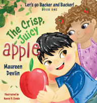 Title: Let's go Backer and Backer: The Crisp, Juicy Apple, Author: Maureen Devlin