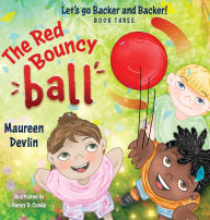 Title: Let's go Backer and Backer: The Red Bouncy Ball, Author: Maureen Devlin