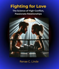 Download books in german for free Fighting for Love: The Science of High-Conflict, Passionate Relationships MOBI RTF by Renae C Linde
