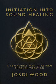 Is it legal to download google books Initiation Into Sound Healing: A Ceremonial Path of Return through Vibration by Jordi Wood (English literature)