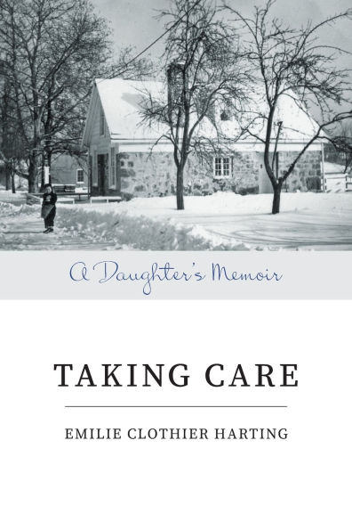 Taking Care: A Daughter's Memoir