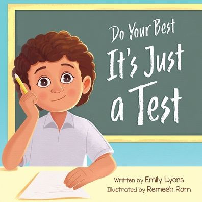 Do Your Best - It's Just a Test: A Children's Picture Book About Test-Taking Anxiety for Kids Ages 4-8