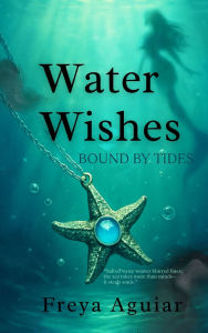 Title: Water Wishes: Bound by Tides, Author: Freya Aguiar