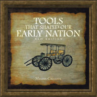 Title: Tools That Shaped Our Early Nation New Edition, Author: Melisa Calcote