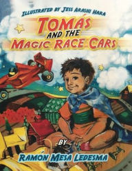 Title: Tomas and the Magic Race Cars, Author: Ramon Ledesma