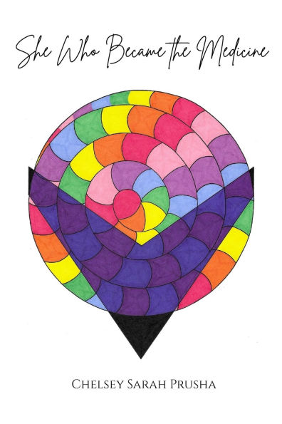 She Who Became the Medicine: Journey Through Trauma, Neurodivergence, Spiritual Awakening and Remembrance