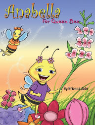 Title: Anabella For Queen Bee, Author: Brianna Jade -Swank