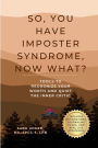 So, You Have Imposter Syndrome, Now What?: Tools to Recognize Your Worth and Quiet the Inner Critic