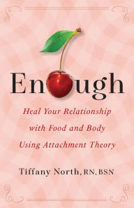 Books in epub format download Enough: Heal Your Relationship with Food and Body Using Attachment Theory