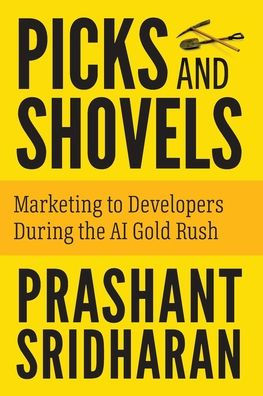 Picks and Shovels: Marketing to Developers During the AI Gold Rush