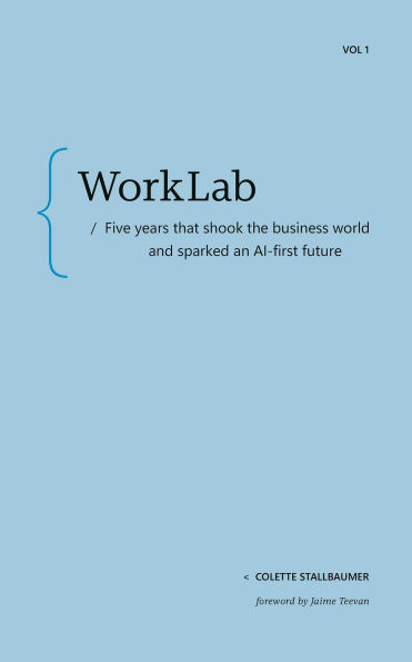 WorkLab: Five Years That Shook the Business World and Sparked an AI-First Future