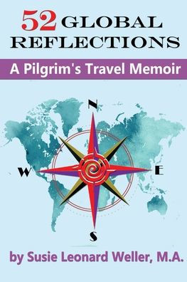 52 Global Reflections: A Pilgrim's Travel Memoir