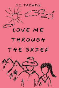 Free download ebooks pdf format Love Me Through the Grief