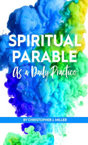 Free downloads best selling books Spiritual Parable As A Daily Practice: Modern Stories for the Spiritually Curious 9798999148124