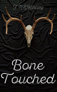 Title: Bone Touched, Author: F. R. E. Kinney