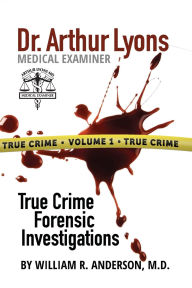 Title: Dr. Arthur Lyons Medical Examiner: Volume 1, Author: William Anderson