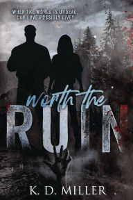 Title: Worth the Ruin, Author: K D Miller