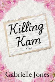 Title: Killing Kam, Author: Gabrielle Jones