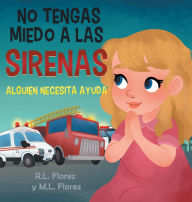 Title: No Tengas Miedo a Las Sirenas: Alguien Neceita Ayuda, Author: R L Florez