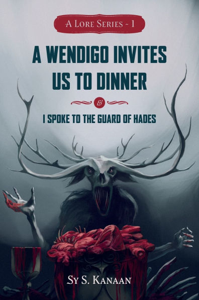 A Lore Series: A Wendigo Invites Us to Dinner & I Spoke to the Guard of Hades