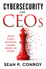 Cybersecurity for CEOs: What every business leader needs to know