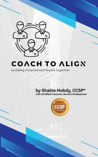 Coach To ALIGN: Building Empowered Teams Together