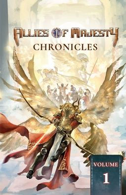 Allies of Majesty Chronicles: Volume 1