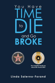 Title: You Have Time to Die and Go Broke, Author: Linda Salerno-Forand