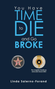 Title: You Have Time to Die and Go Broke, Author: Linda Salerno-Forand