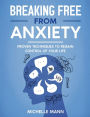 Breaking Free from Anxiety: Proven Techniques to Regain Control of Your Life