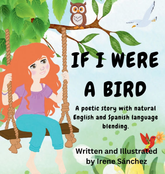 If I Were a Bird: A poetic Story with Natural English and Spanish Language Blending