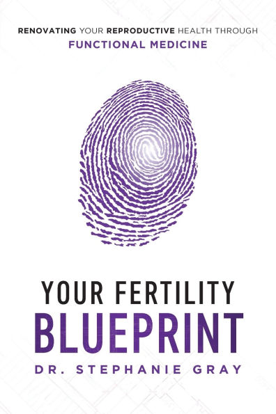 Your Fertility Blueprint: Renovating Your Reproductive Health Through Functional Medicine