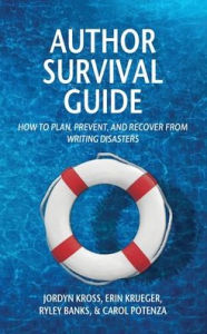 Title: Author Survival Guide: How to Plan, Prevent, and Recover from Writing Disasters, Author: Jordyn Kross