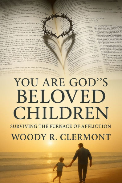 You are God's Beloved Children: Surviving the Furnace of Affliction