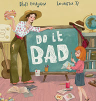 Title: Do It Bad: A Growth Mindset Book for Kids Who Learn by Making Mistakes, Author: Didi Dragon