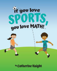 Title: If you love SPORTS, you love MATH!, Author: Catherine Haight