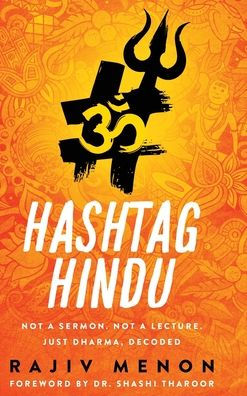 Hashtag Hindu: Not a Sermon. Not a Lecture. Just Dharma, Decoded